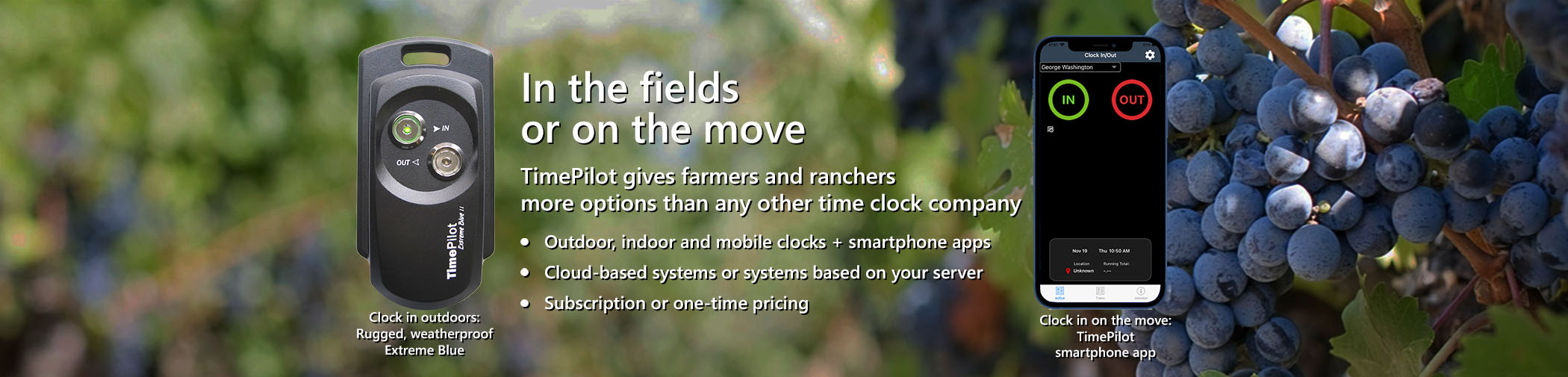 In the fields and on the move, TimePilot gives you more options than any other time clock company.